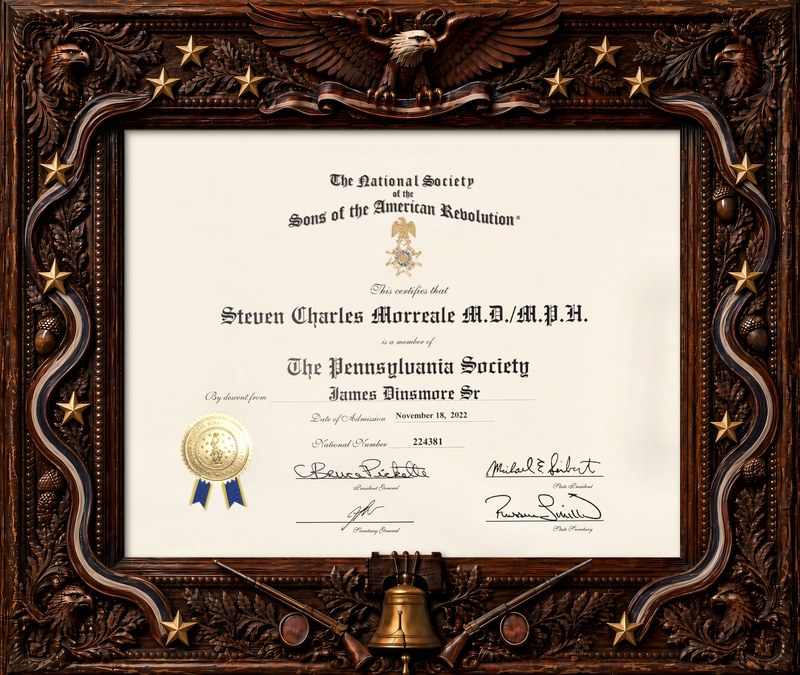 Membership certificate of the National Society of the Sons of the American Revolution for Steven C. Morreale, MD/MPH, Pennsylvania Society, by descent from James Dinsmore Sr, admitted November 18, 2022.